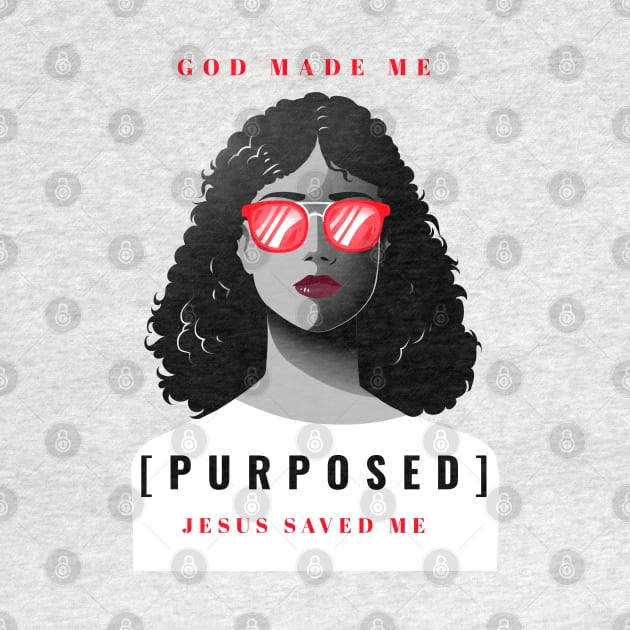 God Made Me, On Purpose - Jesus Saved Me - Christian Faith by MyVictory